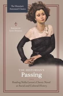 The Historian's Passing : Reading Nella Larsen's Classic Novel as Social and Cultural History