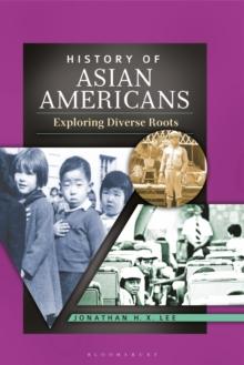 History of Asian Americans : Exploring Diverse Roots