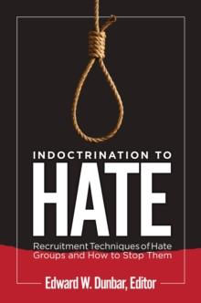 Indoctrination to Hate : Recruitment Techniques of Hate Groups and How to Stop Them