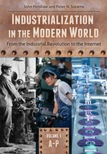 Industrialization in the Modern World : From the Industrial Revolution to the Internet [2 volumes]