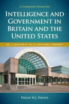 Intelligence and Government in Britain and the United States : A Comparative Perspective [2 volumes]