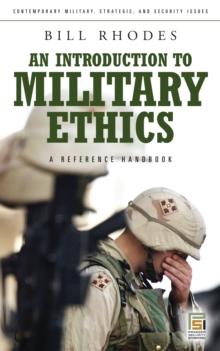 An Introduction to Military Ethics : A Reference Handbook