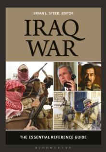 Iraq War : The Essential Reference Guide