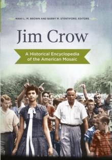 Jim Crow : A Historical Encyclopedia of the American Mosaic