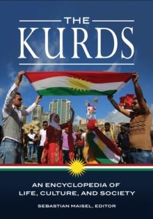 The Kurds : An Encyclopedia of Life, Culture, and Society