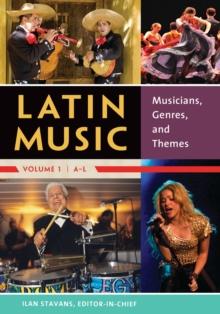 Latin Music : Musicians, Genres, and Themes [2 volumes]