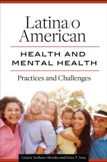 Latina/o American Health and Mental Health : Practices and Challenges