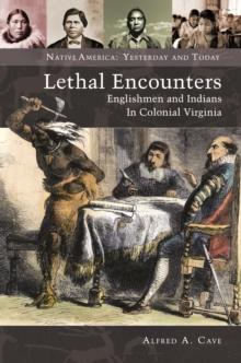 Lethal Encounters : Englishmen and Indians in Colonial Virginia