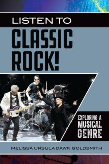 Listen to Classic Rock! : Exploring a Musical Genre