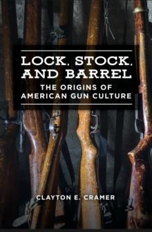 Lock, Stock, and Barrel : The Origins of American Gun Culture