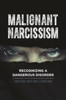 Malignant Narcissism : Recognizing a Dangerous Disorder