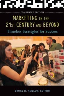 Marketing in the 21st Century and Beyond : Timeless Strategies for Success