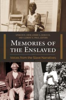 Memories of the Enslaved : Voices from the Slave Narratives