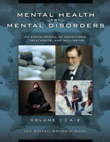 Mental Health and Mental Disorders : An Encyclopedia of Conditions, Treatments, and Well-Being [3 volumes]