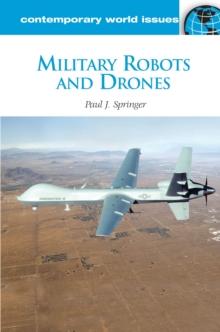 Military Robots and Drones : A Reference Handbook