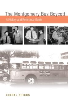 The Montgomery Bus Boycott : A History and Reference Guide