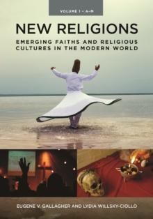 New Religions : Emerging Faiths and Religious Cultures in the Modern World [2 volumes]