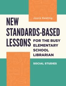 New Standards-Based Lessons for the Busy Elementary School Librarian : Social Studies