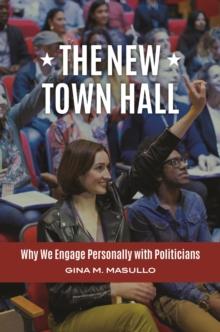 The New Town Hall : Why We Engage Personally with Politicians