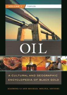 Oil : A Cultural and Geographic Encyclopedia of Black Gold [2 volumes]