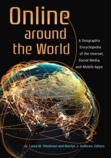 Online around the World : A Geographic Encyclopedia of the Internet, Social Media, and Mobile Apps