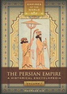 The Persian Empire : A Historical Encyclopedia [2 volumes]