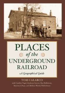 Places of the Underground Railroad : A Geographical Guide