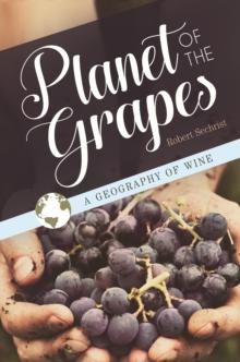 Planet of the Grapes : A Geography of Wine