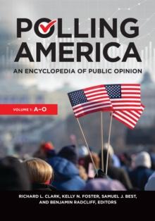 Polling America : An Encyclopedia of Public Opinion [2 volumes]