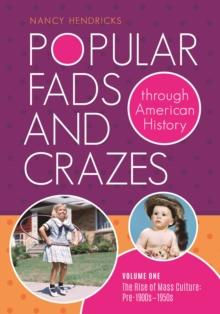 Popular Fads and Crazes through American History : [2 volumes]