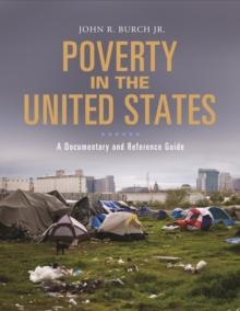 Poverty in the United States : A Documentary and Reference Guide