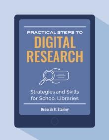 Practical Steps to Digital Research : Strategies and Skills for School Libraries