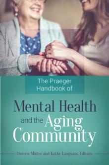 The Praeger Handbook of Mental Health and the Aging Community