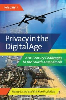 Privacy in the Digital Age : 21st-Century Challenges to the Fourth Amendment [2 volumes]