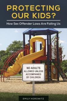 Protecting Our Kids? : How Sex Offender Laws Are Failing Us