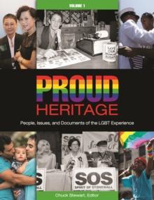 Proud Heritage : People, Issues, and Documents of the LGBT Experience [3 volumes]