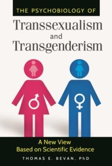 The Psychobiology of Transsexualism and Transgenderism : A New View Based on Scientific Evidence