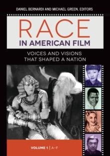 Race in American Film : Voices and Visions That Shaped a Nation [3 volumes]