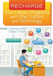 Recharge Your Library Programs with Pop Culture and Technology: : Connect with Today's Teens