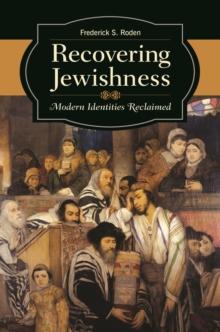 Recovering Jewishness : Modern Identities Reclaimed