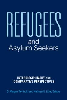 Refugees and Asylum Seekers : Interdisciplinary and Comparative Perspectives