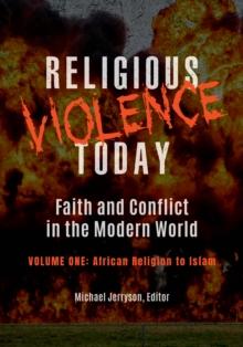 Religious Violence Today : Faith and Conflict in the Modern World [2 volumes]