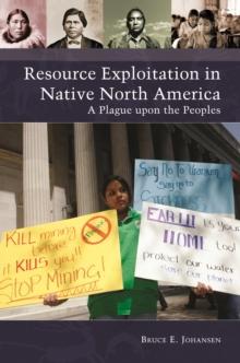 Resource Exploitation in Native North America : A Plague upon the Peoples