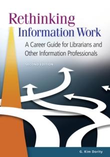 Rethinking Information Work : A Career Guide for Librarians and Other Information Professionals