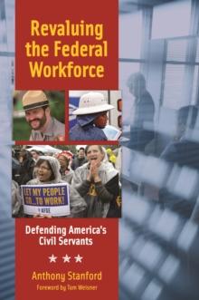 Revaluing the Federal Workforce : Defending America's Civil Servants