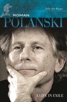 Roman Polanski : A Life in Exile