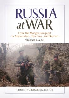 Russia at War : From the Mongol Conquest to Afghanistan, Chechnya, and Beyond [2 volumes]