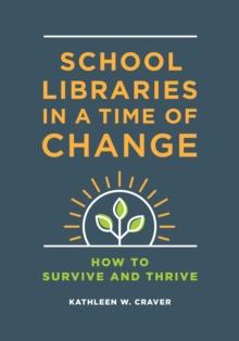 School Libraries in a Time of Change : How to Survive and Thrive