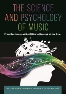 The Science and Psychology of Music : From Beethoven at the Office to Beyonce at the Gym