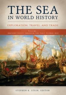 The Sea in World History : Exploration, Travel, and Trade [2 volumes]